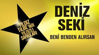 Deniz Seki  Beni Benden Alırsan Yıldız Tilbenin Yıldızlı Şarkıları [upl. by Boyce159]