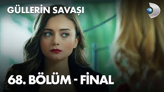 Güllerin Savaşı 68 Bölüm Final [upl. by Toomay884]