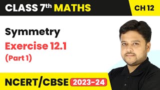 Symmetry  Exercise 121 Part 1  Class 7 Mathematics Chapter 12  CBSE [upl. by Gaylor]