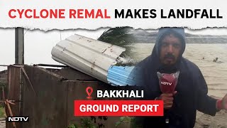 Cyclone Remal News  Cyclone Remal Makes Landfall NDTVs Ground Report From Bakkhali [upl. by Cronin653]