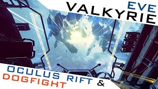 EVE VALKYRIE ► DOGFIGHT amp OCULUS RIFT [upl. by Jala]