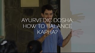 Ayurvedic Dosha How to Balance Kapha w Kimmana Nichols [upl. by Elleinnod]