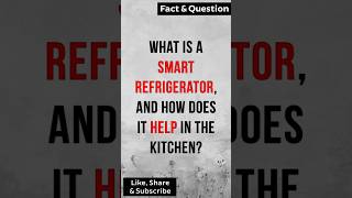 What is a smart refrigerator and how does it help in the kitchen smartfridge techupgrade [upl. by Alyson]