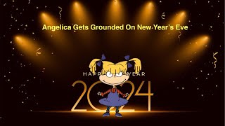 Angelica Gets Grounded On New Year’s EveReUploaded [upl. by Neve]