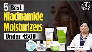 5 Best Niacinamide Moisturizer Under 500  Best Moisturizer for Oily Skin  Dadu Medical Centre [upl. by Drarig]