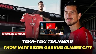 THOM HAYE RESMI GABUNG ALMERE CITY JADI PEMAIN TERMAHAL ALMERE CITY [upl. by Burton564]