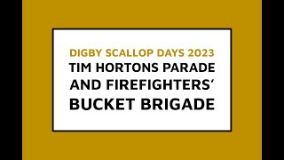 DIGBY SCALLOP DAYS 2023 Tim Hortons Parade amp Firefighters Bucket Brigade Challenge [upl. by Evalyn629]