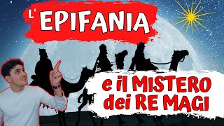 LEPIFANIA  e il MISTERO dei RE MAGI [upl. by Rowland]