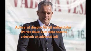 Adevarul despre furtul miliardului Partea doua Cum viata noastra a devenit un adevarat iad [upl. by Sauveur]