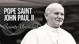 St John Paul II  Saints Unveiled [upl. by Maurilla795]