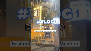 This Is the best coffee shop in mumbai 💵Best vlog 10 shorts mumbaivlog coffeelover mumbai [upl. by Okuy]