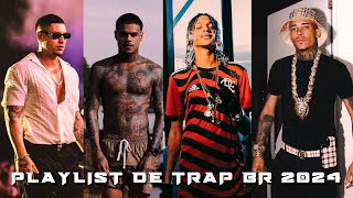 PLAYLIST DE TRAP BR 2024  FILIPE RET MC CABELINHO ORUAM MC POZE  AS MELHORES 2024 trapbr [upl. by Anehsat]