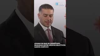 📺 Ataque en bar de Querétaro fue por rivalidad entre grupos delictivos [upl. by Bethel551]