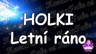 HOLKI  Letní ráno KARAOKE [upl. by Kragh454]