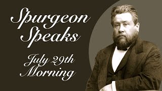 Spurgeon Speaks  July 29  Evening [upl. by Oiziruam]