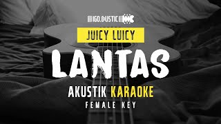 Lantas  Juicy Luicy Acoustic Karaoke Female Key [upl. by Basham]