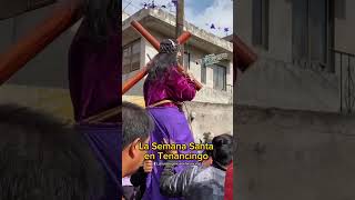 Semana Santa En Tenancingo Tlaxcala [upl. by Lewak530]