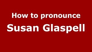 How to pronounce Susan Glaspell American EnglishUS  PronounceNamescom [upl. by Punak]