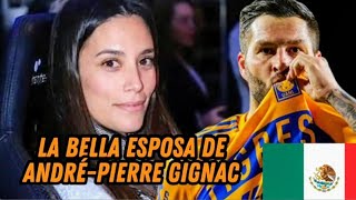 La BELLA ESPOSA De ANDREPIERRE GIGNAC El Jugador ⚽️🇲🇽 MEXICANO Del TIGRES UANL SOCCER LIGA MX [upl. by Phelia]