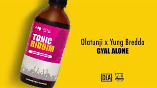 Olatunji amp Yung Bredda  Gyal Alone Tonic Riddim [upl. by Lais692]