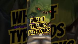 What if Orks Faced the Tyranids warhammer40000 warhammer40k orks40k shorts ots tyranids [upl. by Attirb]