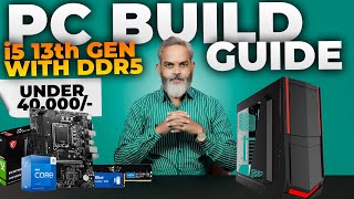 Rs 40000 🔥 PC Build Guide i5 13th Gen with DDR5 RAM [upl. by Pritchett]