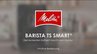 Melitta® Barista TS Smart®  Bedienung [upl. by Asiek]