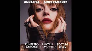 Annalisa  Sinceramente Umberto Balzanelli Jerry Dj Michelle Bootleg Remix [upl. by Atiuqrahs]