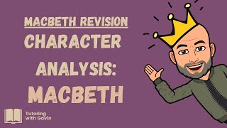 GCSE English Literature Exam Revision Character Analysis of Macbeth [upl. by Nobe142]