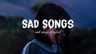 Sad Songs ♫ Sad songs playlist for broken hearts  Depressing Songs 2023 That Will Make You Cry [upl. by Audly346]