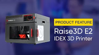 Product Feature Raise3D E2 IDEX Desktop Sized 3D Printer [upl. by Oribel]