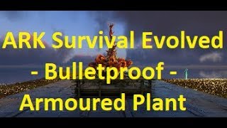 ARK Survival Evolved  Bulletproof  Armoured Plant Species X Turrets [upl. by Llerrit]