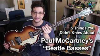 5 THINGS YOU DIDNT KNOW ABOUT PAUL McCARTNEYS BEATLE BASSES  Hofner Tone Demo 4K [upl. by Antrim]