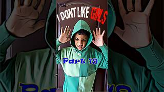 I dont like girls Part19 ytshorts shorts youtubeshorts [upl. by Osnofedli]