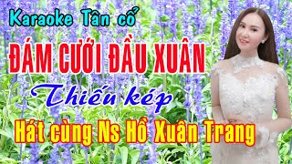 Karaoke tân cổ ĐÁM CƯỚI ĐẦU XUÂN  THIẾU KÉP Hát cùng Nghệ sỹ Hồ Xuân Trang [upl. by Pussej837]