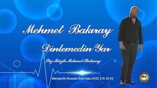 MEHMET BAKIRAY DİNLEMEDİN YAR 2024 YENİ [upl. by Jablon]