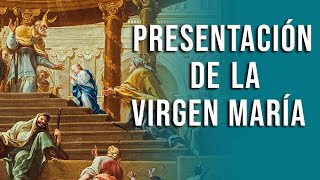 Festividad La Presentación de la Santísima Virgen María al Templo [upl. by Mclain]