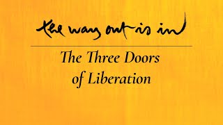 The Three Doors of Liberation  The Way Out Is In podcast  Episode 18 [upl. by Lupien]