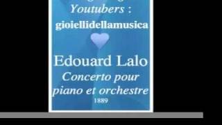 Edouard Lalo 18231892  Piano Concerto 1889  Homage to great Youtubers  gioiellidellamusica [upl. by Egarton]