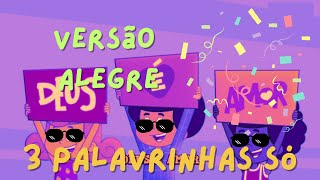 3 Palavrinhas Versão Alegre version 2 remix [upl. by Ecital307]