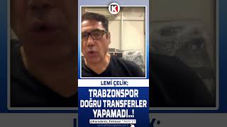 Lemi Çelik  Trabzonspor 42 transfer yapacağına 6 üst düzey oyuncu alsaydı şampiyon olurdu shorts [upl. by Etnovad]