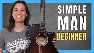 Simple Man Guitar Lesson for Beginners  EASY 3 Chord Song [upl. by Irrabaj415]