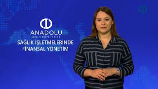 SAĞLIK İŞLETMELERİNDE FİNANSAL YÖNETİM  Ünite 2 Konu Anlatımı 1 [upl. by Jemimah]