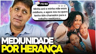 MEDIUNIDADE pode ser HERANÇA familiar [upl. by Karlan104]