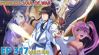 Peerless Soul Of War Ep 317 Multi Sub 1080P HD [upl. by Inaleon]