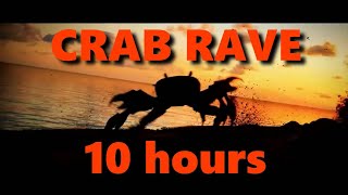 CRAB RAVE 10 HOURS 10H crabrave 10hours music loop long version [upl. by Htebazileharas]