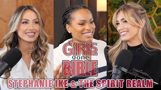 Stephanie Ike amp The Spirit Realm  Girls Gone Bible [upl. by Arihaz]