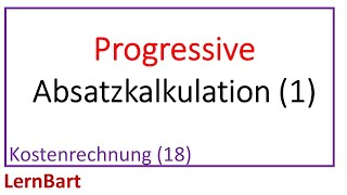 Die progressive Absatzkalkulation  Kostenrechnung Teil 18 [upl. by Annayoj]