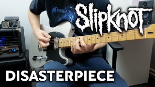 Slipknot  Disasterpiece  Guitar Cover [upl. by Ordnas]