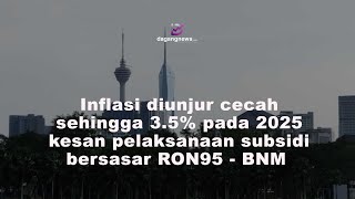 Inflasi diunjur cecah sehingga 35 pada 2025 kesan pelaksanaan subsidi bersasar RON95  BNM [upl. by Assener]